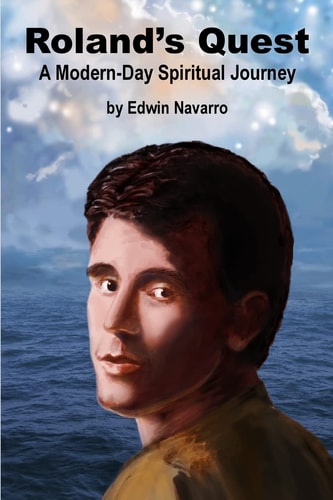 Roland's Quest A Modern-Day Spiritual Journey