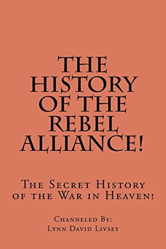 The History of the Rebel Alliance! The Secret History of the War in Heaven!