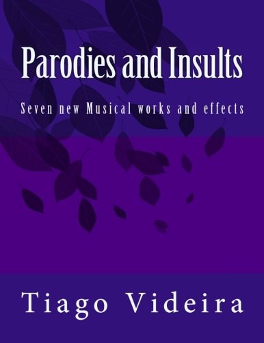 Parodies and Insults Seven New Musical Works and Effects
