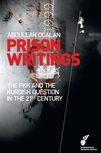Prison Writings The PKK and the Kurdish Question in the 21st Century