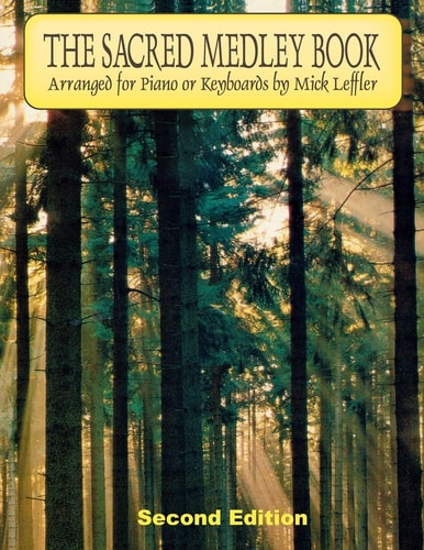 The Sacred Medley Book Arranged for Piano Or Keyboards by Mick Leffler