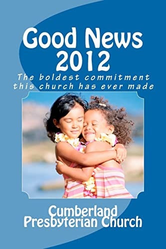 Good News 2012 The Boldest Commitment This Church Has Ever Made