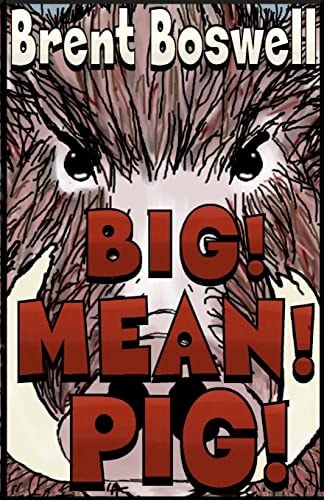 Big! Mean! Pig!