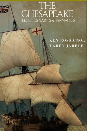 The Chesapeake: Legends, Yarns and Barnacles The Chesapeake