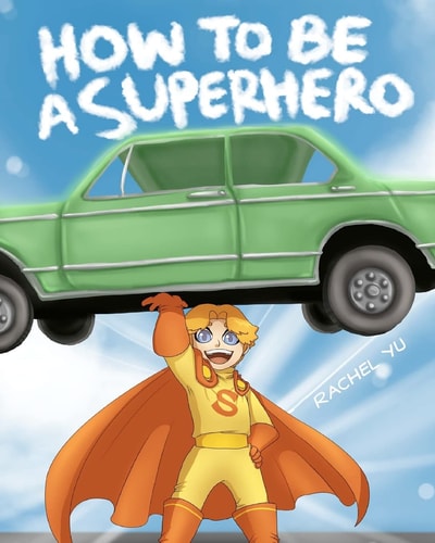 How To Be A Superhero A Colorful and Fun Children's Picture Book; Entertaining Bedtime Story