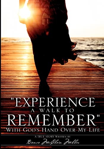 Experience A Walk To Remember With God's Hand Over My Life