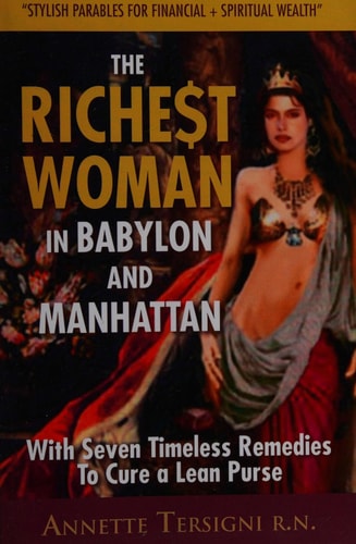 The Richest Woman in Babylon and Manhattan With Seven Timeless Remedies to Cure a Lean Purse
