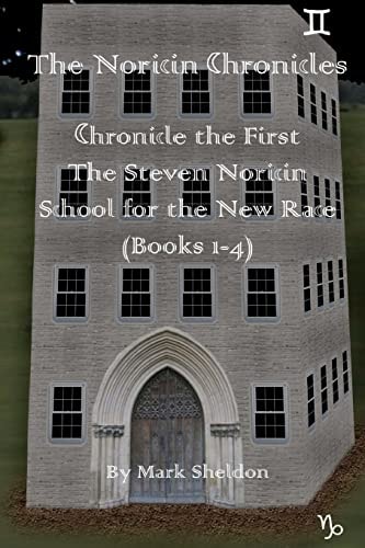 The Steven Noricin School for the New Race The Noricin Chronicles (Books 1-4)