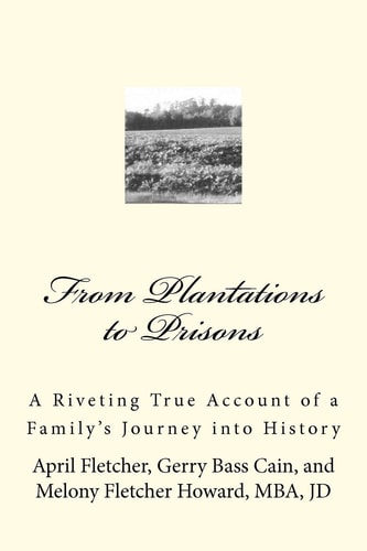 From Plantations to Prisons A Riveting True Account of a Family's Journey Into History