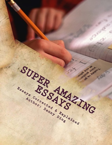 Super Amazing Essays(TM) ESL Writing: ESL Essays Corrected & Explained