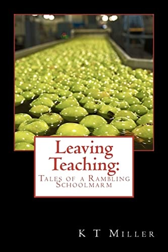 Leaving Teaching Tales of a Rambling Schoolmarm