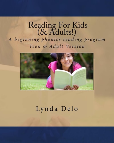 Reading for Kids (and Adults!) A Beginning Phonics Reading Program, Teen and Adult Version