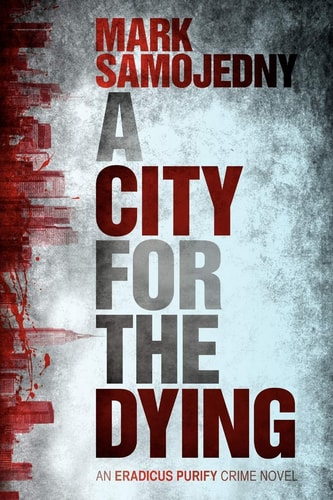 A City for the Dying An Eradicus Purify Crime Novel