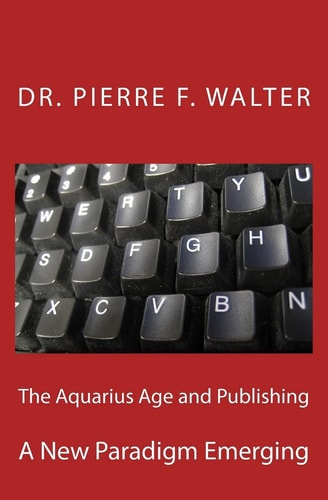 The Aquarius Age and Publishing A New Paradigm Emerging
