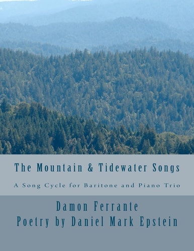 The Mountain & Tidewater Songs A Song Cycle for Baritone and Piano Trio