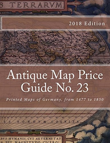 Antique Map Price Guide No. 23 Printed Maps of Germany, from 1477 To 1850