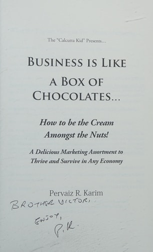 Business Is Like a Box of Chocolates How to Be the Cream Amongst the Nuts! A Delicious Marketing Assortment to Thrive and Survive in Any Economy!