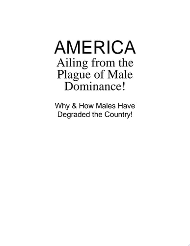 THE PLAGUE OF MALE DOMINANCE The Cause & Cure!