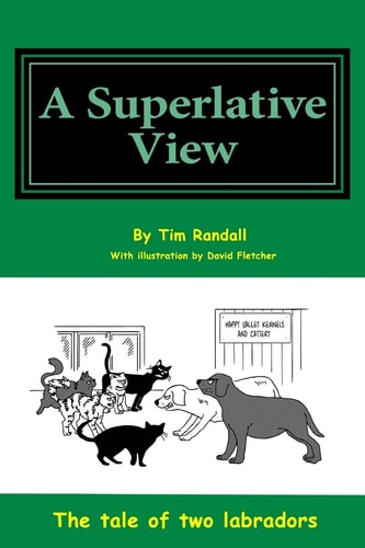 Superlative View All a Humorous Look at the Life of Two Dogs Through Their Eyes