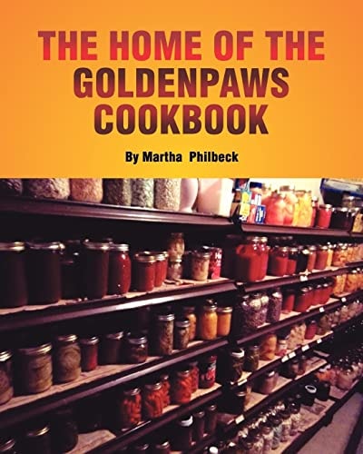 The Home of the Goldenpaws Cookbook Cook from the Times When There Was No Electricity Nor Packaged Foods