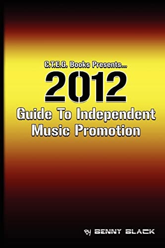 2012 Guide To Independent Music Promotion