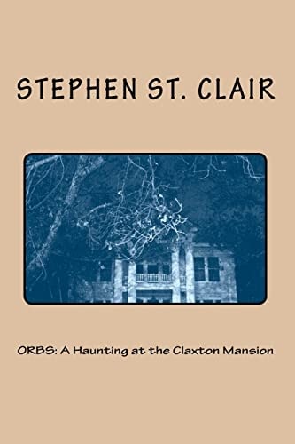 ORBS A Haunting at the Claxton Mansion