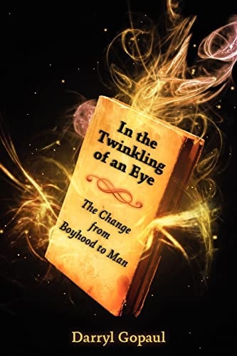 In the Twinkling of an Eye The Change from Boyhood to Man