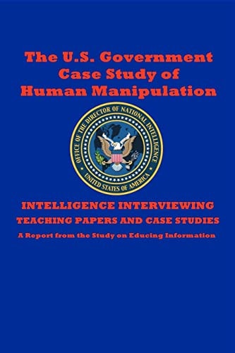 The U. S. Government Case Study of Human Manipulation A Report from the Study on Educing Information
