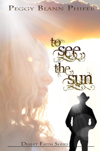 To See the Sun Desert Faith Series Book One