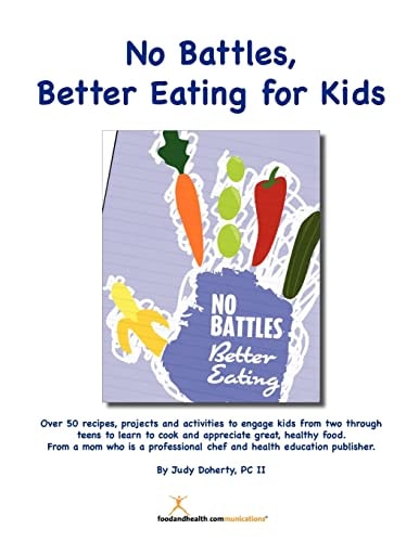 No Battles Better Eating for Kids Engage with Fun Kids' Cooking Projects for Better Eating from Toddler to Teen