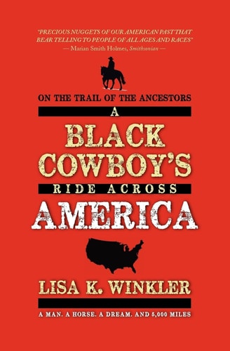 On the Trail of the Ancestors A Black Cowboy's Ride Across America