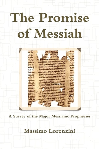 The Promise of Messiah A Survey of the Major Messianic Prophecies