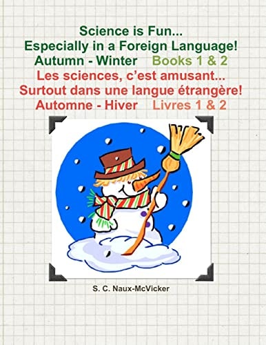 Science is Fun... Especially in a Foreign Language! Autumn - Winter Book 1 & 2 Les Sciences, C'est Amusant... Surtout Dans Une Langue Étrangère! Automne - Hiver Livres 1 & 2