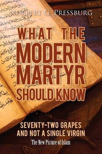 What the Modern Martyr Should Know Seventy-Two Grapes and Not a Single Virgin - The New Picture of Islam