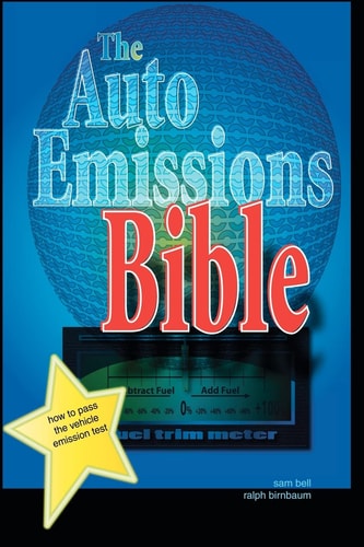 The Auto Emissions Bible How to Pass the Vehicle Emissions Test