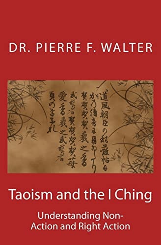 Taoism and the I Ching Understanding Non-Action and Right Action