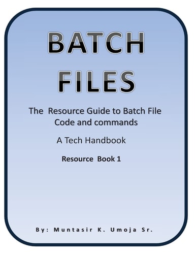 Batch File The Resource Guide to Batch File Code and Commands