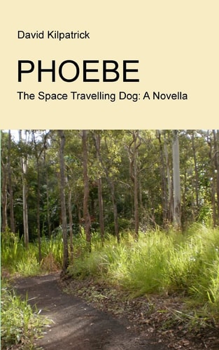 Phoebe The Space Travelling Dog: a Novella