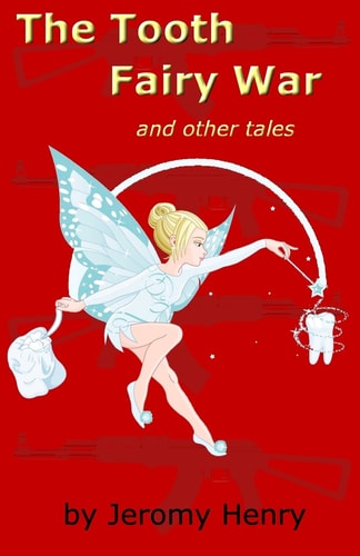 The Tooth Fairy War And Other Tales