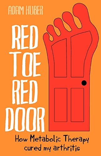 Red Toe, Red Door How Metabolic Therapy Cured My Arthritis