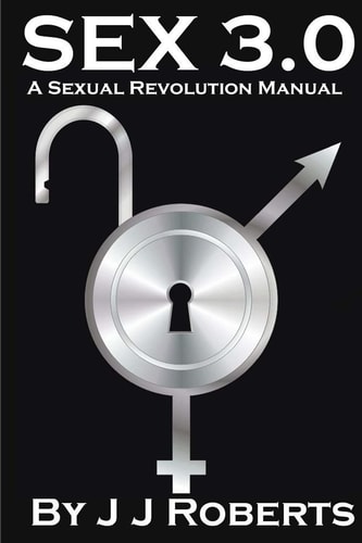 Sex 3.0 A Sexual Revolution Manual