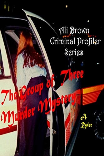 Ali Brown Criminal Profiler Series The Group of Three Murder Mystery