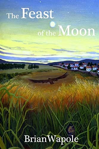 The Feast of the Moon A Novel of Exceptional Fierceness
