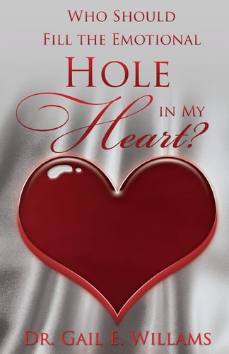 Who Should Fill The Emotional Hole In My Heart To the Singles, this Book Will Help You Avoid Some Hurts and Pains that Could Occur After Marriage. To the Married Couples, this Book Will Bring Resolution to Your Marriage and Healing to Your Soul.