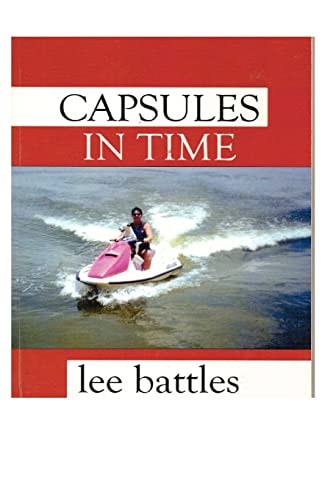 Capsules in Time A Book of Poems by Lee Battles