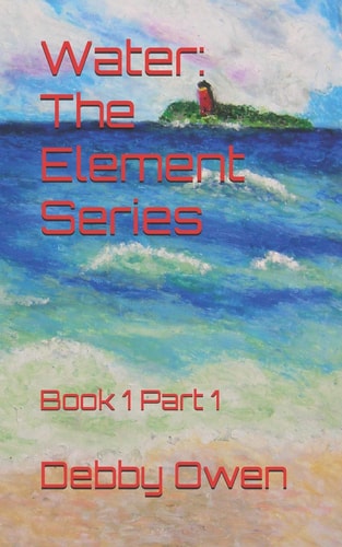 Water The Element Series: Book 1 Part 1