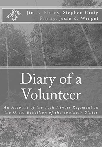 Diary of a Volunteer An Account of the 14th Illnois Regiment in the Great Rebellion of the Southern States
