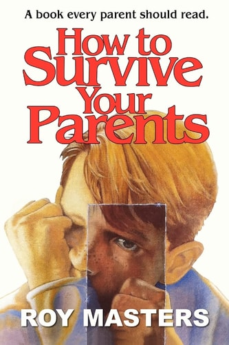 How to Survive Your Parents A Book Every Parent Should Read