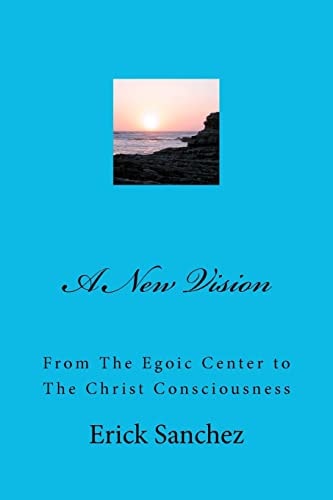 A New Vision From the Egoic Center to the Christ Consciousness