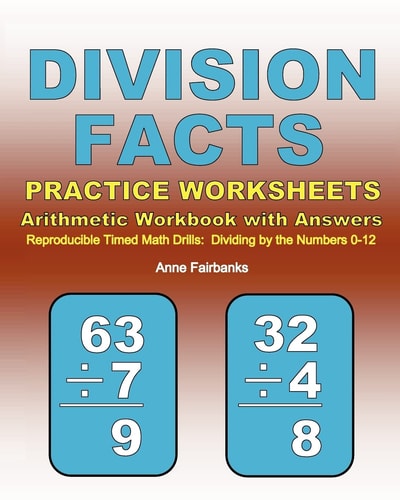 Division Facts Practice Worksheets Arithmetic Workbook with Answers Reproducible Timed Math Drills: Dividing by the Numbers 0-12